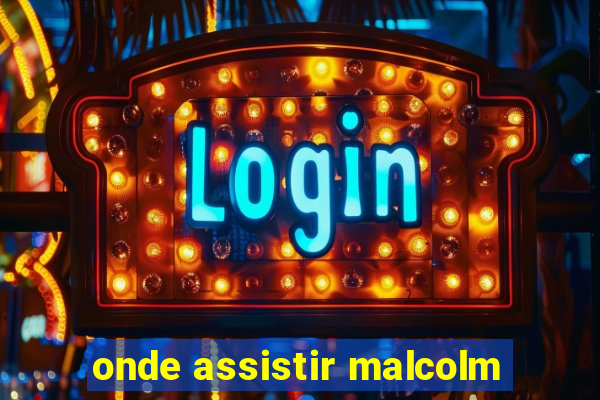 onde assistir malcolm